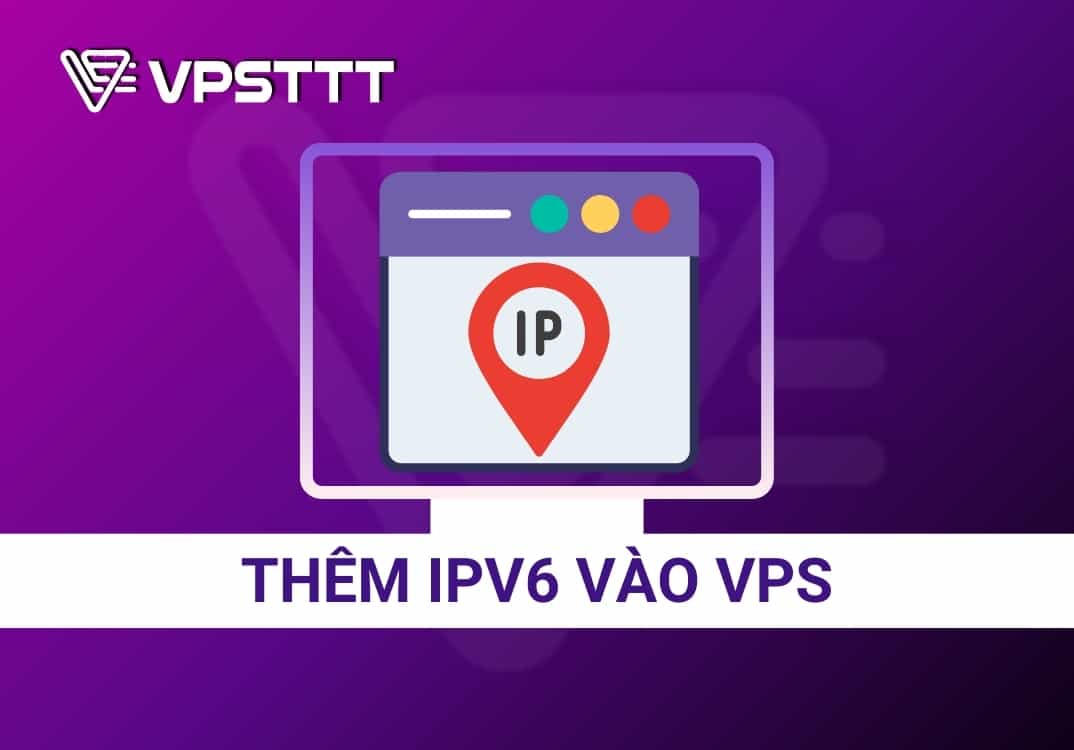 Hướng dẫn thêm IPv6 vào VPS