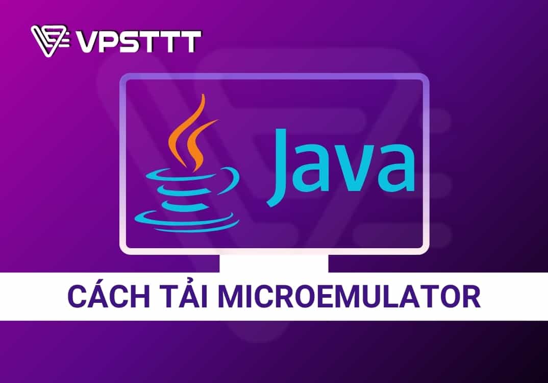 Hướng dẫn tải MicroEmulator – giả lập Java trên PC tốt nhất