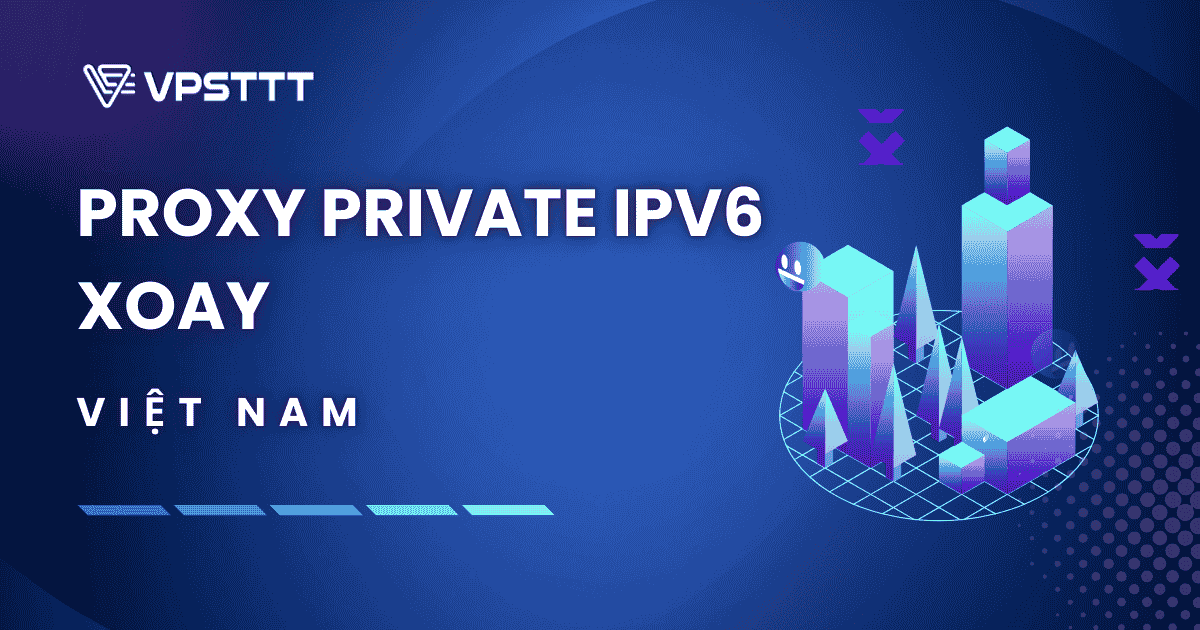 Proxy Private IPv6 Xoay là gì?