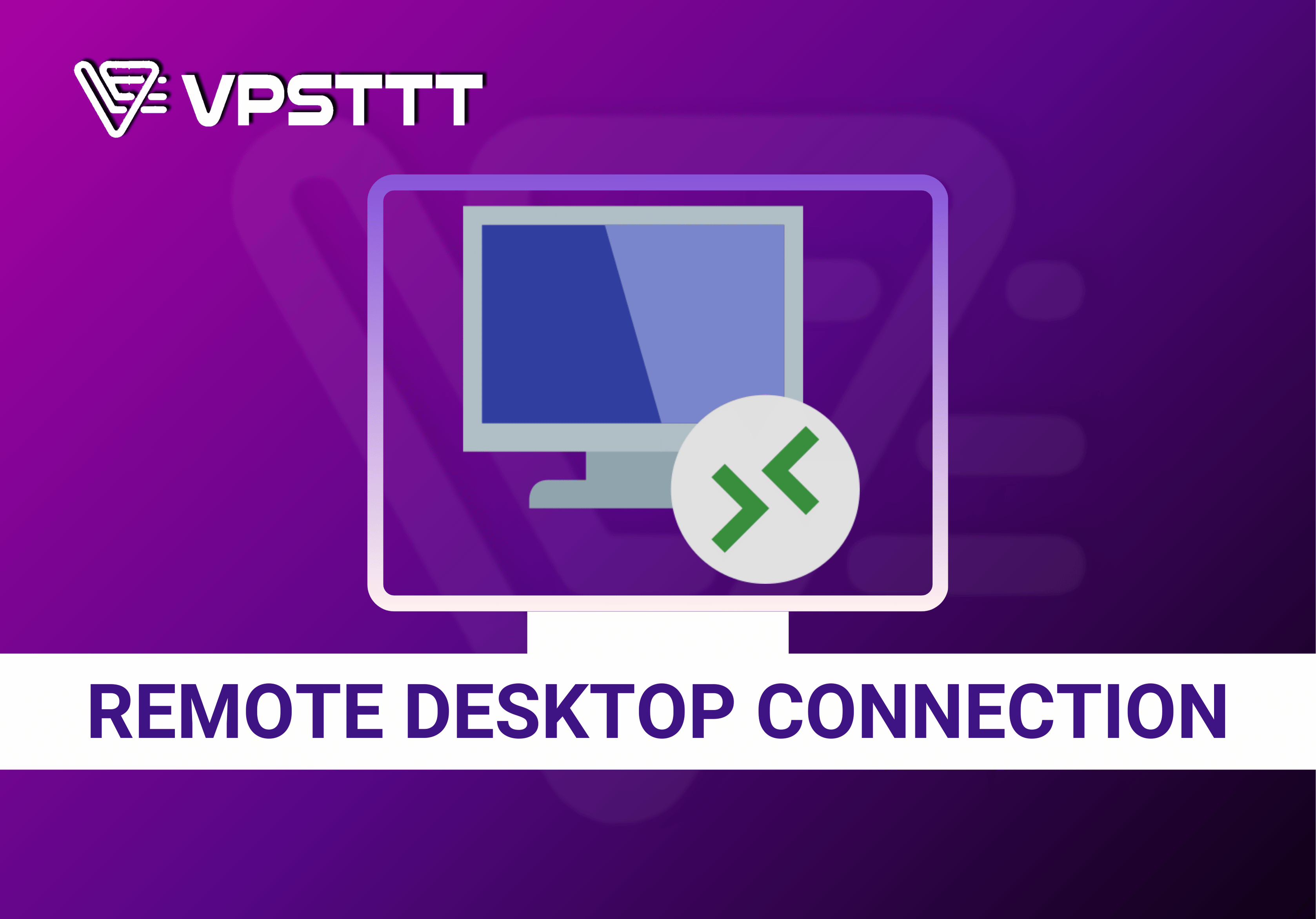 Remote desktop connection? Tìm hiểu cách đăng nhập, công cụ, khắc phục lỗi khi remote
