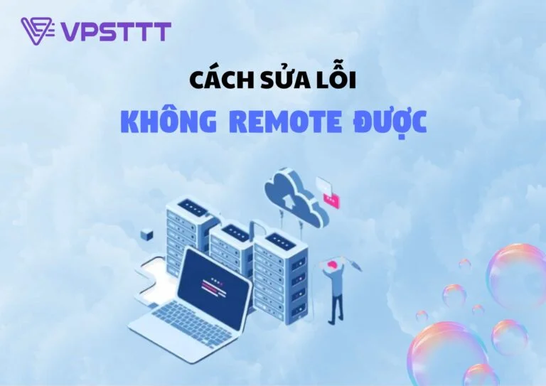 Kiểm Tra Gì Khi Bạn Không Remote Được VPS