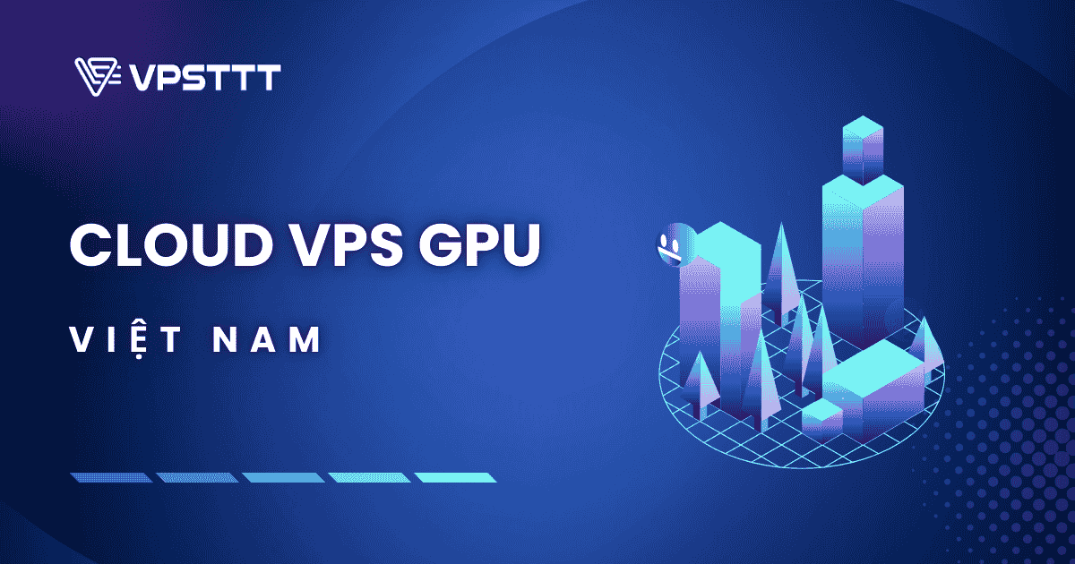 Outstanding advantages when renting GPUs at VPSTTT