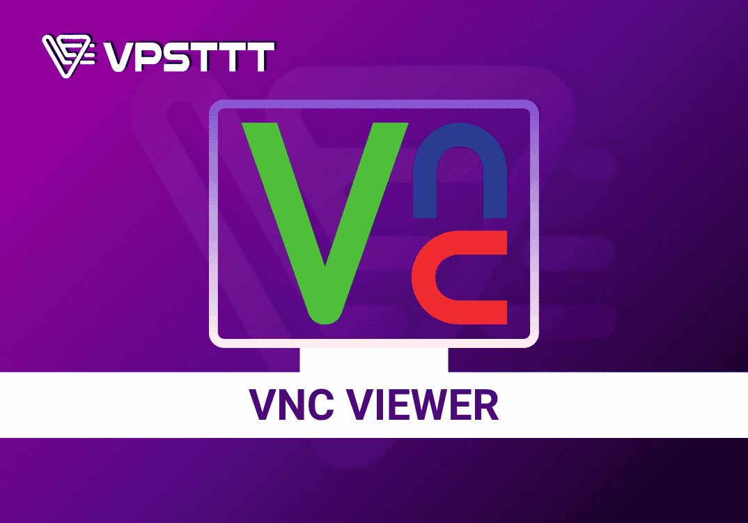 Hướng dẫn cách VNC VPS bằng phần mền VNC Viewer