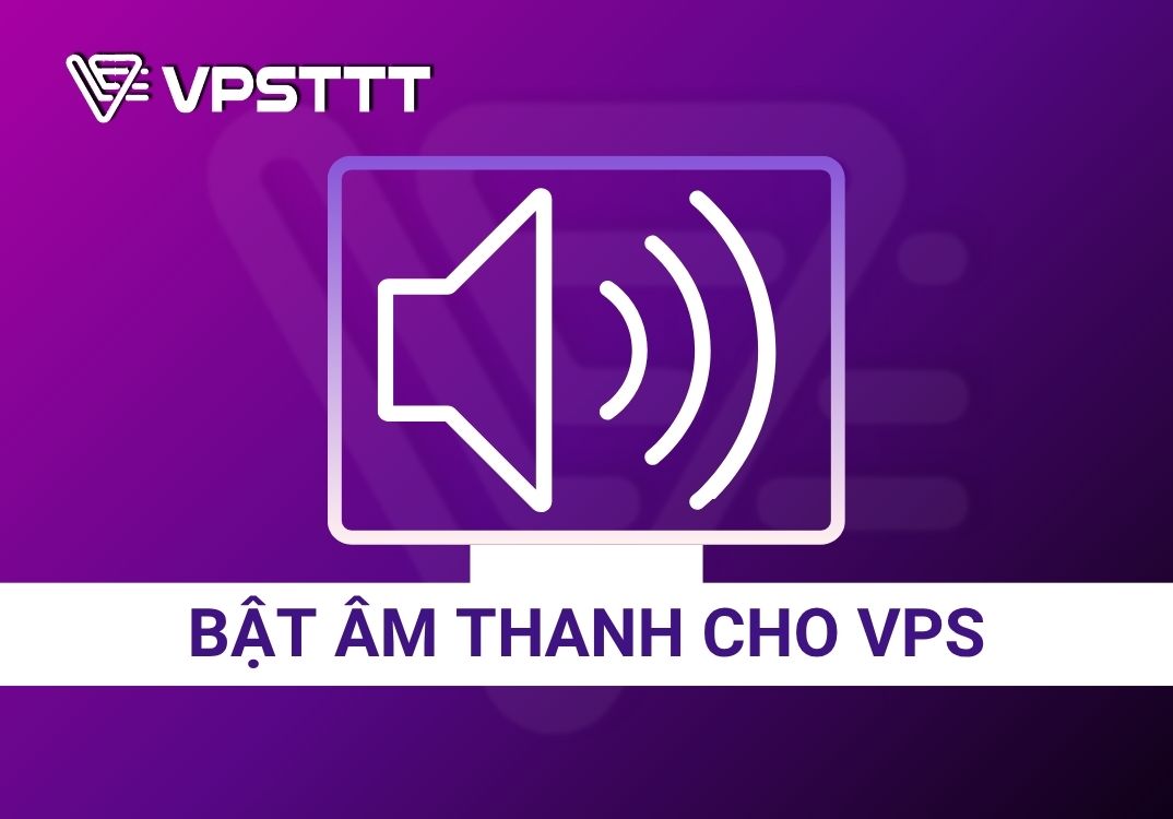 Hướng Dẫn Bật Âm Thanh Trên VPS Windows