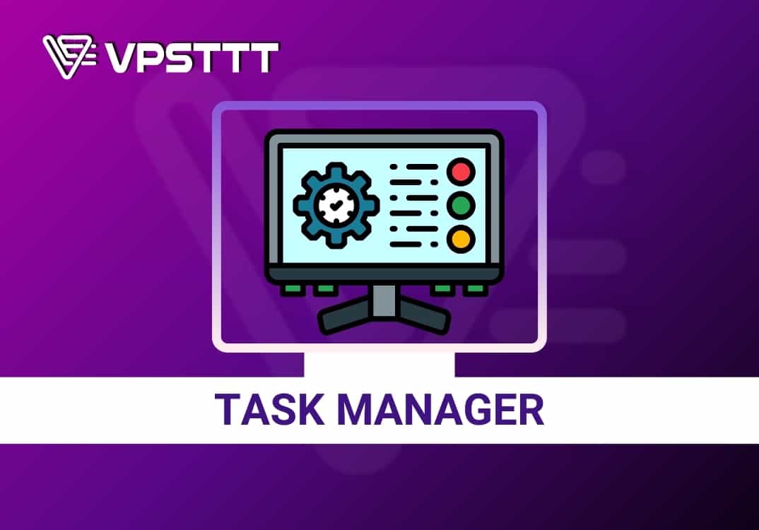 Hướng dẫn sửa lỗi VPS Windows không tìm thấy Task Manager