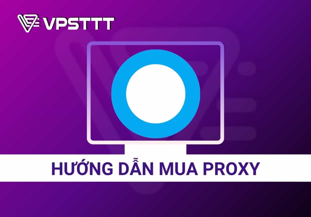 Hướng dẫn mua proxy trên web VPSTTT-2025