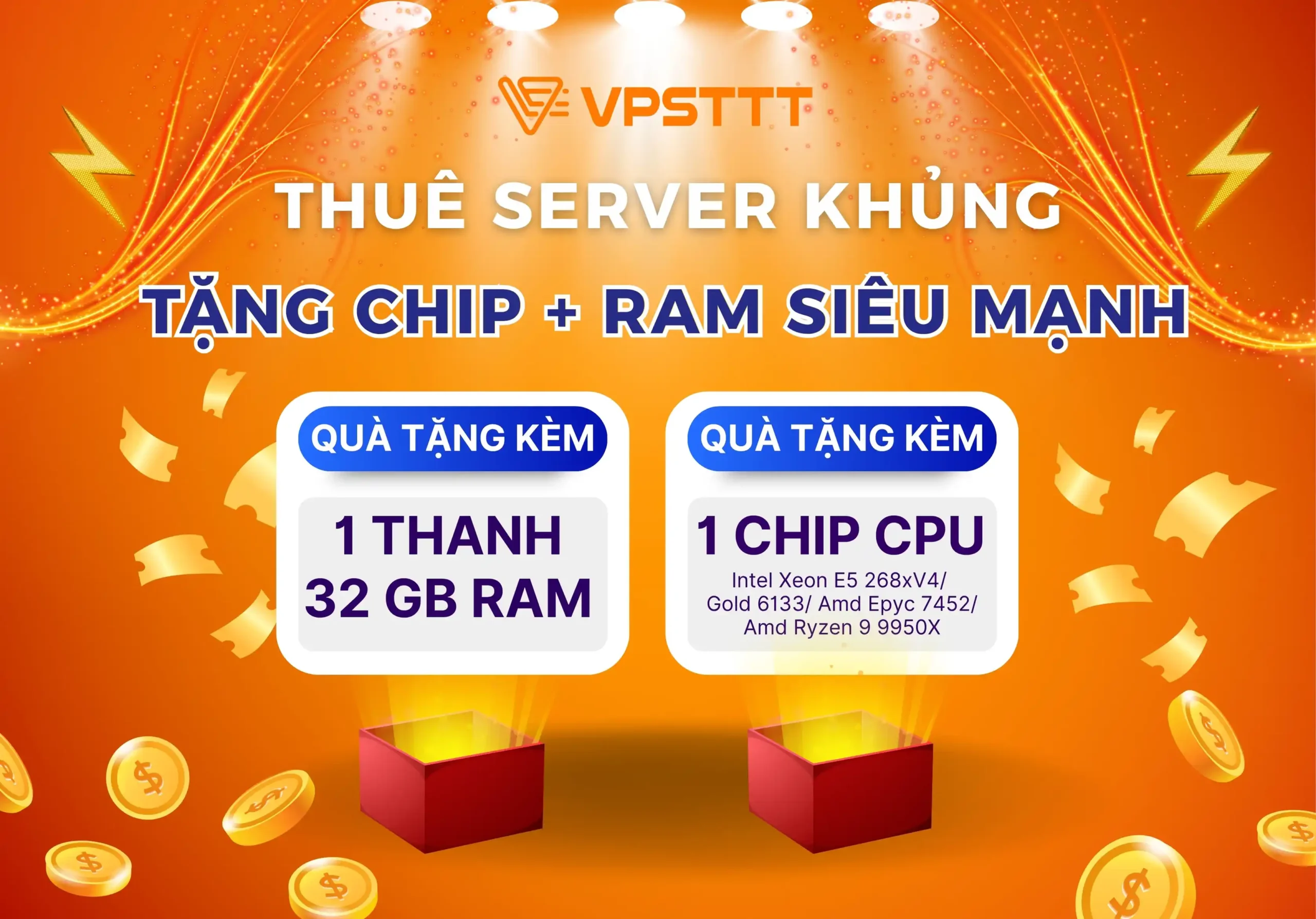 Tặng ngay 1 Chip CPU + 1 Thanh RAM 32GB khi thuê Server mới từ VPSTTT!