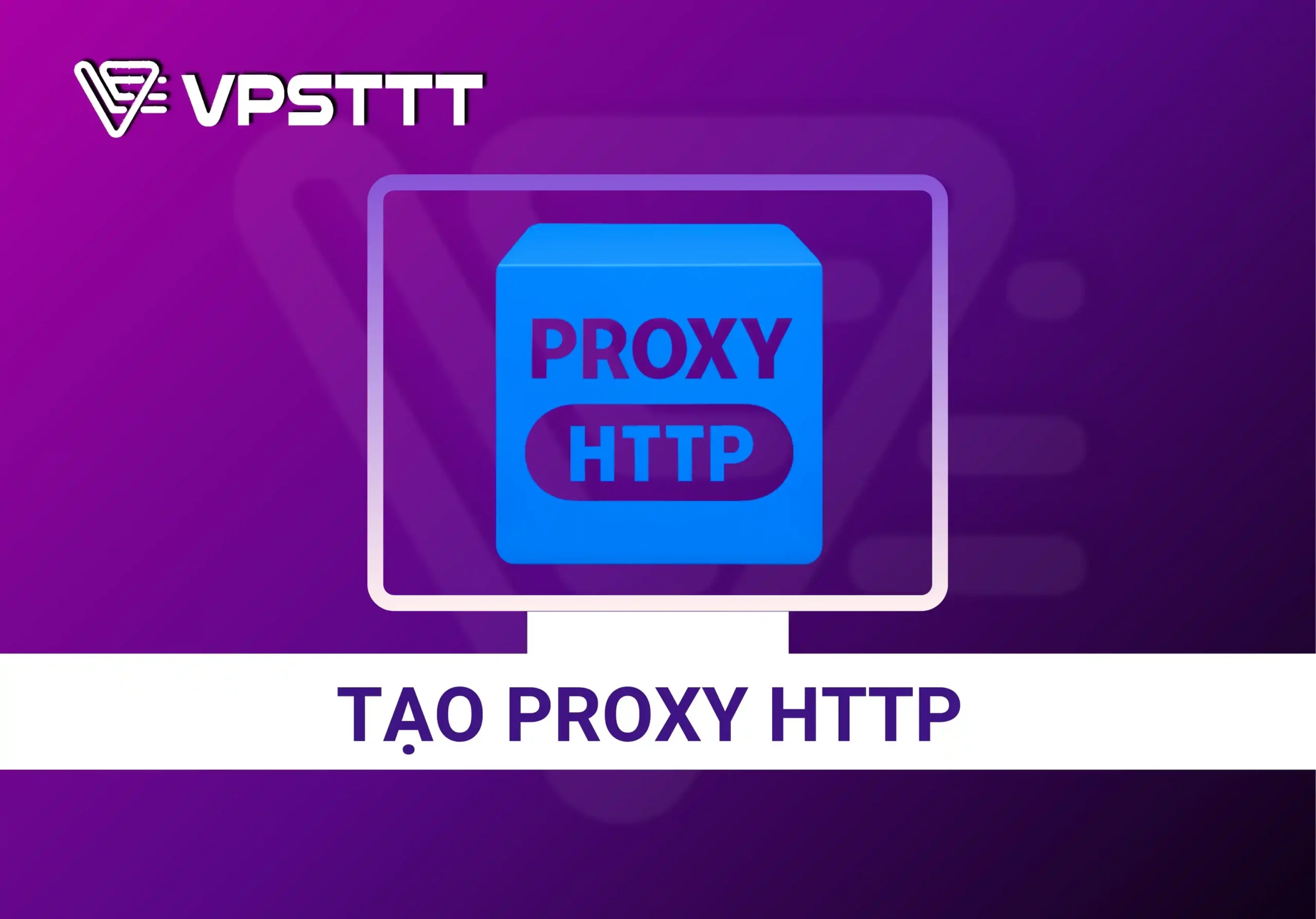 Tạo Proxy HTTP Đơn Giản Với VPSTTT
