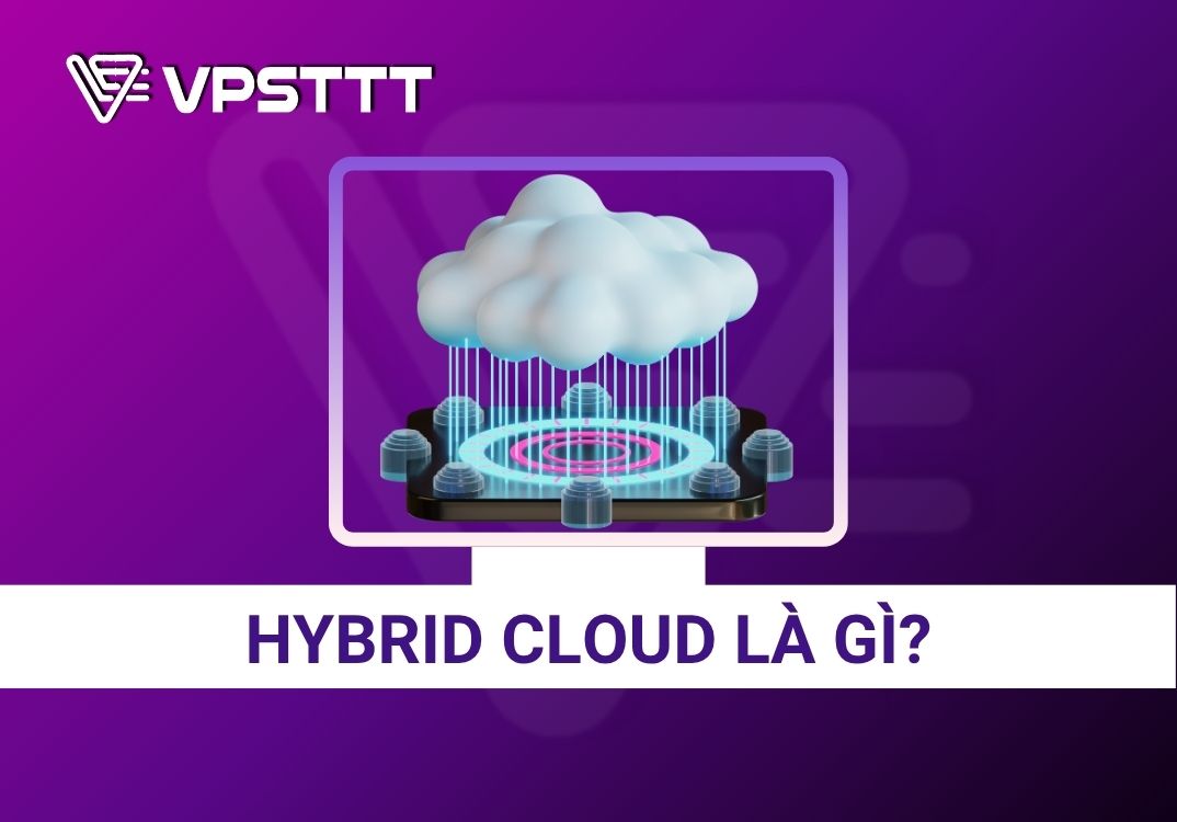 MẠNG ĐÁM MÂY VÀ GIẢI PHÁP HYBRID CLOUD VỚI VPN 2025