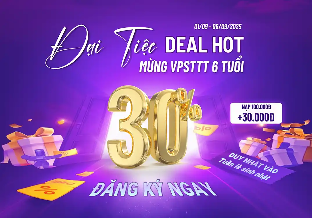 VPSTTT 6 tuổi: Đại tiệc Deal hot tri ân khách hàng!