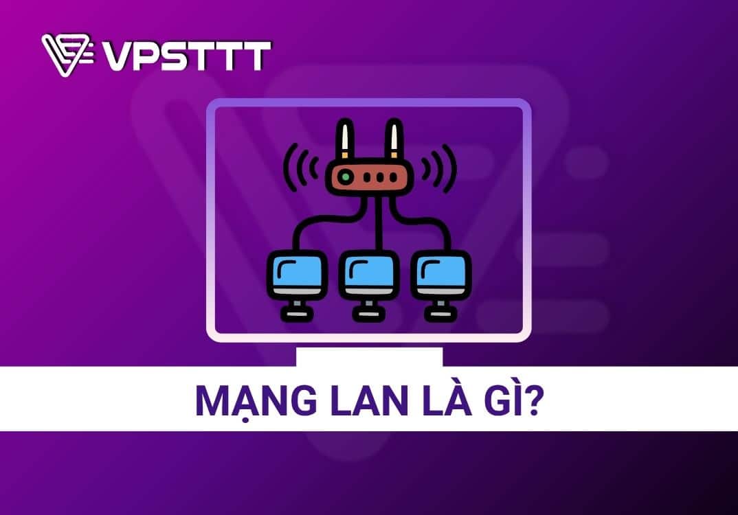 Mạng LAN là gì? Mạng LAN được dùng trong doanh nghiệp 4.0