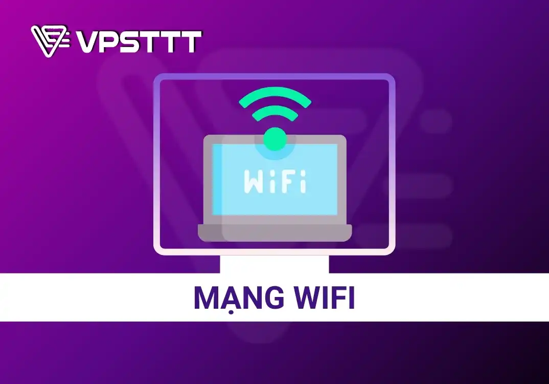 Mạng WiFi và các giao thức bảo mật năm 2025