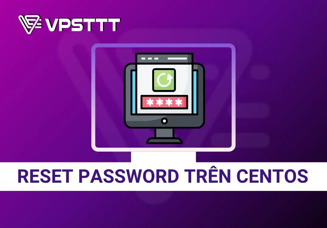 Hướng dẫn chi tiết reset password trên centos 7 – VPSTTT