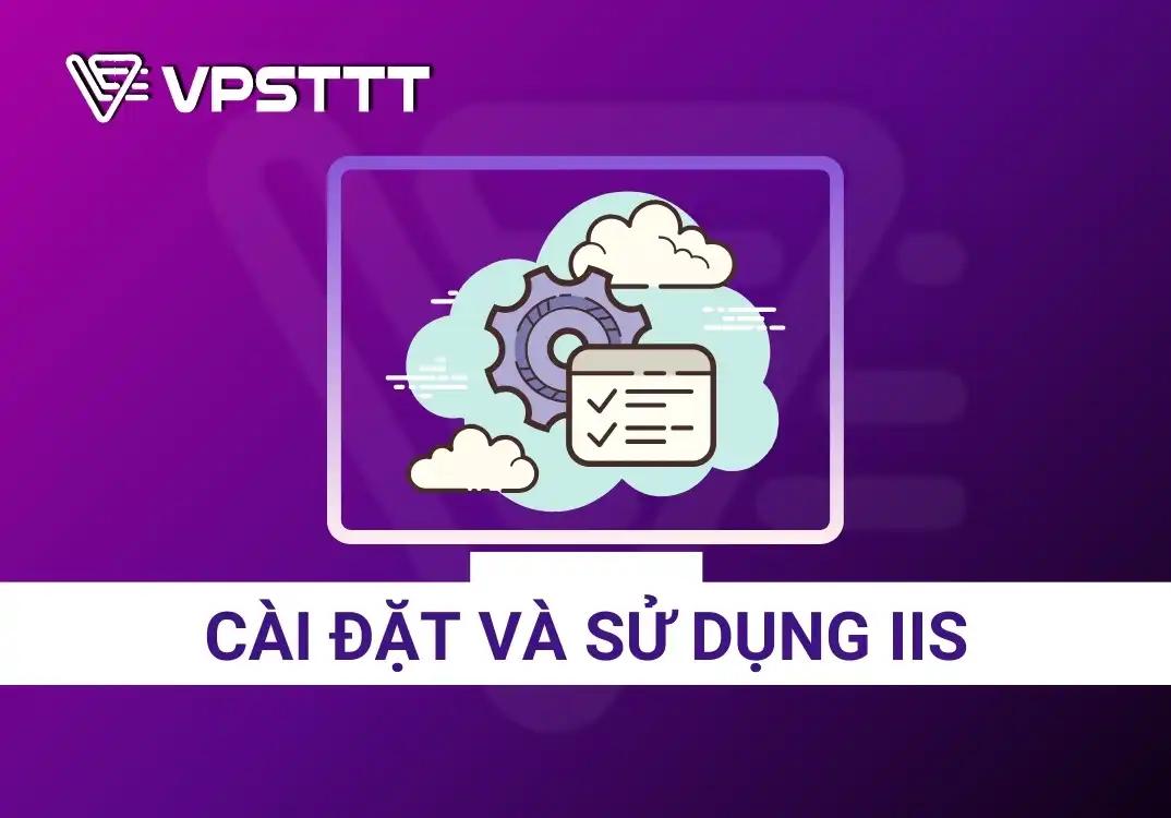 Cách cài đặt và sử dụng IIS trên Windows Server 2019