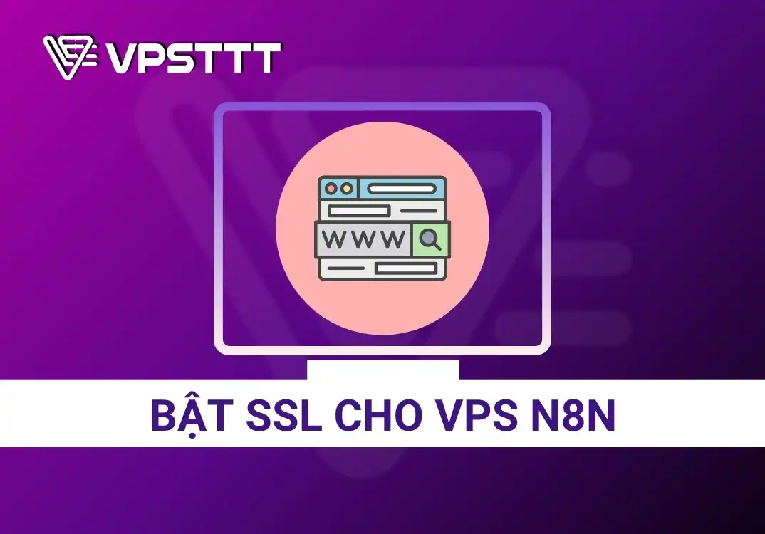 Hướng dẫn gắn Domain và bật SSL cho VPS N8N