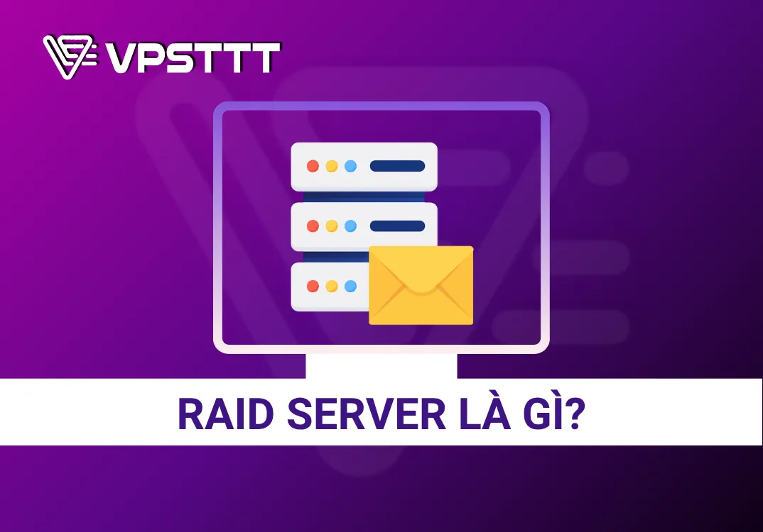 RAID server là gì? Các RAID phổ biến thường dùng cho server 2025