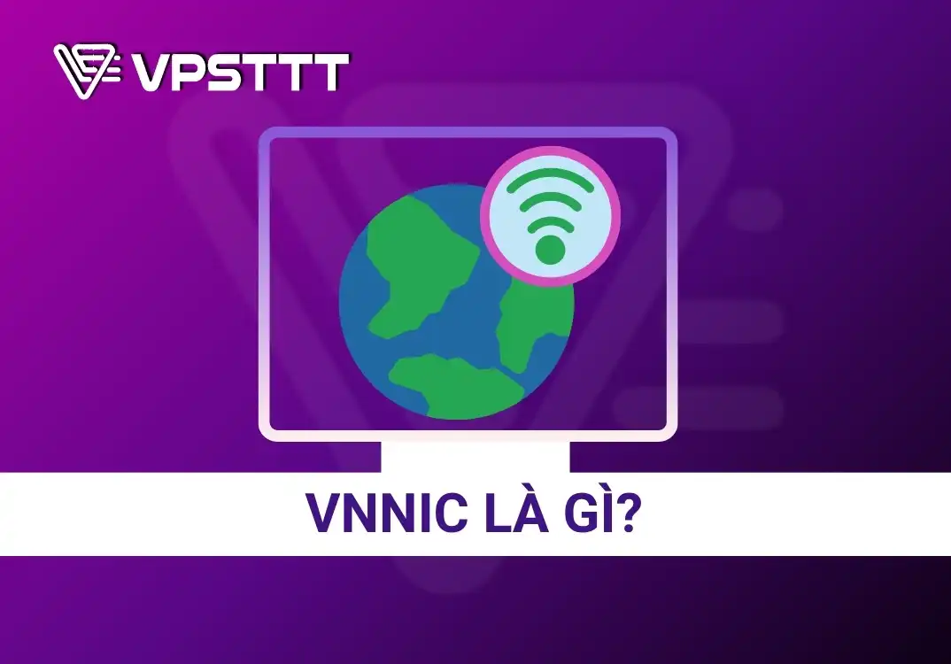 VNNIC là gì?Trung tâm Internet Việt Nam