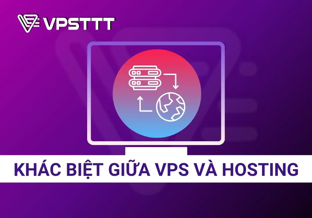 So sánh điểm khác biệt giữa VPS và Hosting