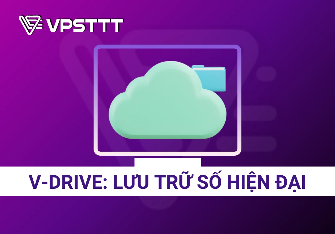 V-Drive - Giải pháp lưu trữ dữ liệu hiện đại trong thời đại chuyển đổi số