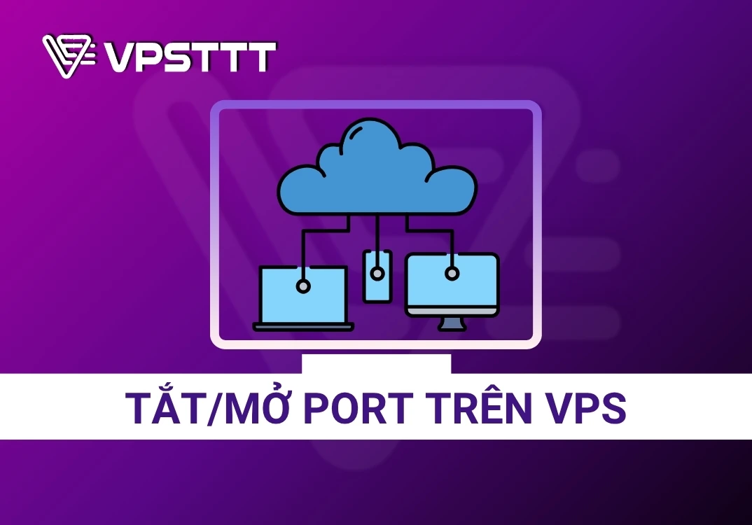 Hướng Dẫn Tắt/Mở Port Trên VPS (Linux & Windows)