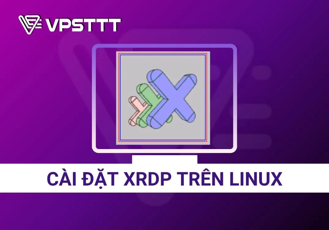 Hướng dẫn cách cài đặt XRDP trên Ubuntu, CentOS