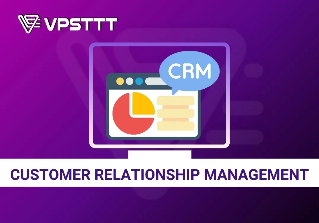 CRM là gì? Phần mềm CRM hỗ trợ gì cho doanh nghiệp?