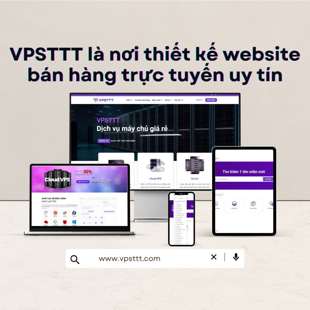 Read more about the article Tại sao bạn nên lựa chọn VPSTTT  là nơi thiết kế website bán hàng trực tuyến uy tín ?