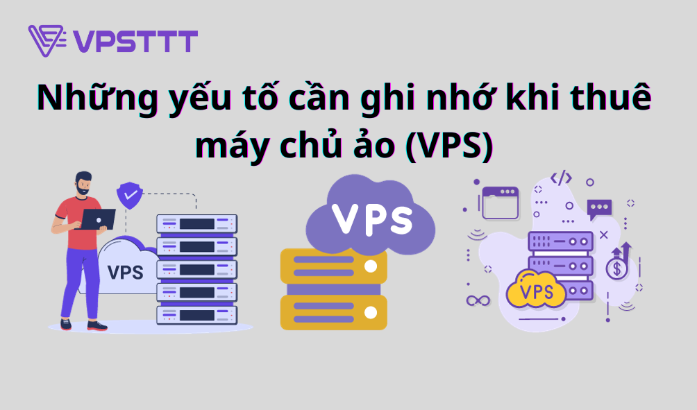 Read more about the article Những yếu tố cần ghi nhớ khi thuê máy chủ ảo (VPS) ?