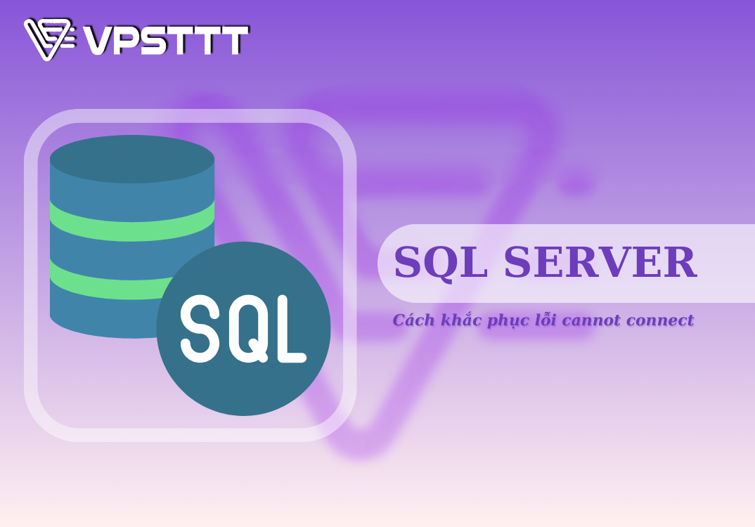 Read more about the article Cách khắc phục lỗi cannot connect to SQL server 2012 và SQL server 2014 cùng VPSTTT