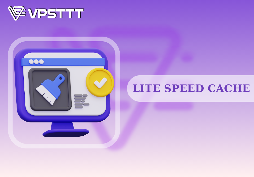 Read more about the article Hướng dẫn cài đặt và sử dụng plugin LiteSpeed Cache