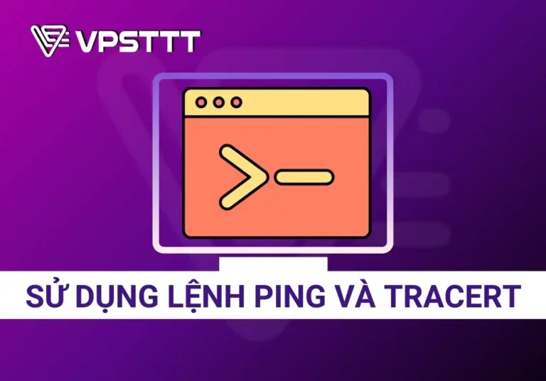Hướng dẫn sử dụng lệnh ping và tracert